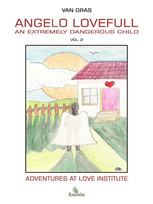 cover image of Angelo Lovefull, an Extremely Dangerous Child, Volume 2